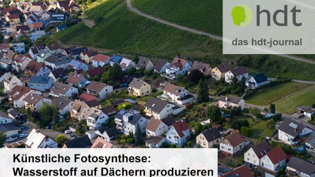 hdt-journal_Kuenstliche_Fotosynthese_Wasserstoff_auf_Daechern_produzieren